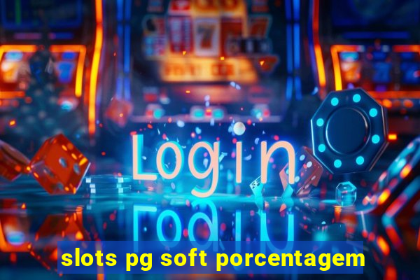 slots pg soft porcentagem